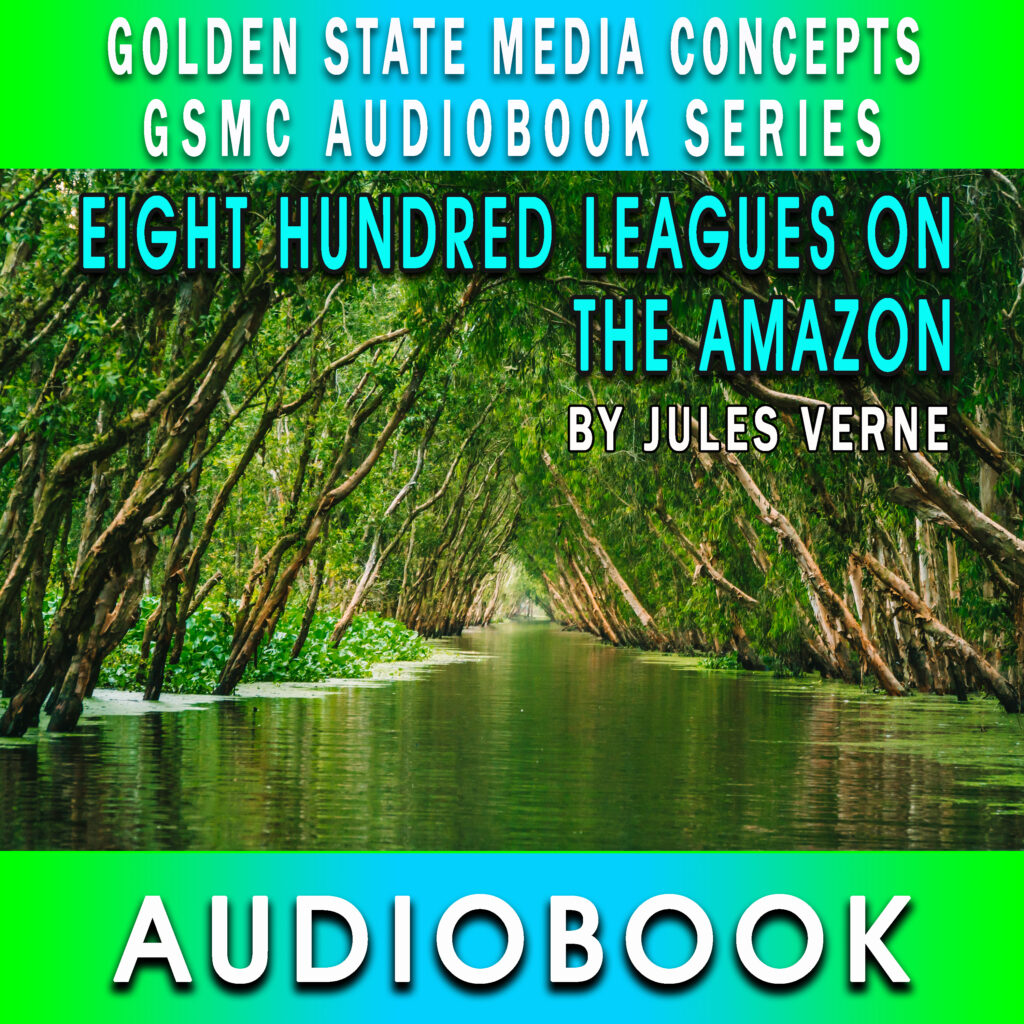 GSMC Audiobook Series: Eight Hundred Leagues on the Amazon by Jules Verne