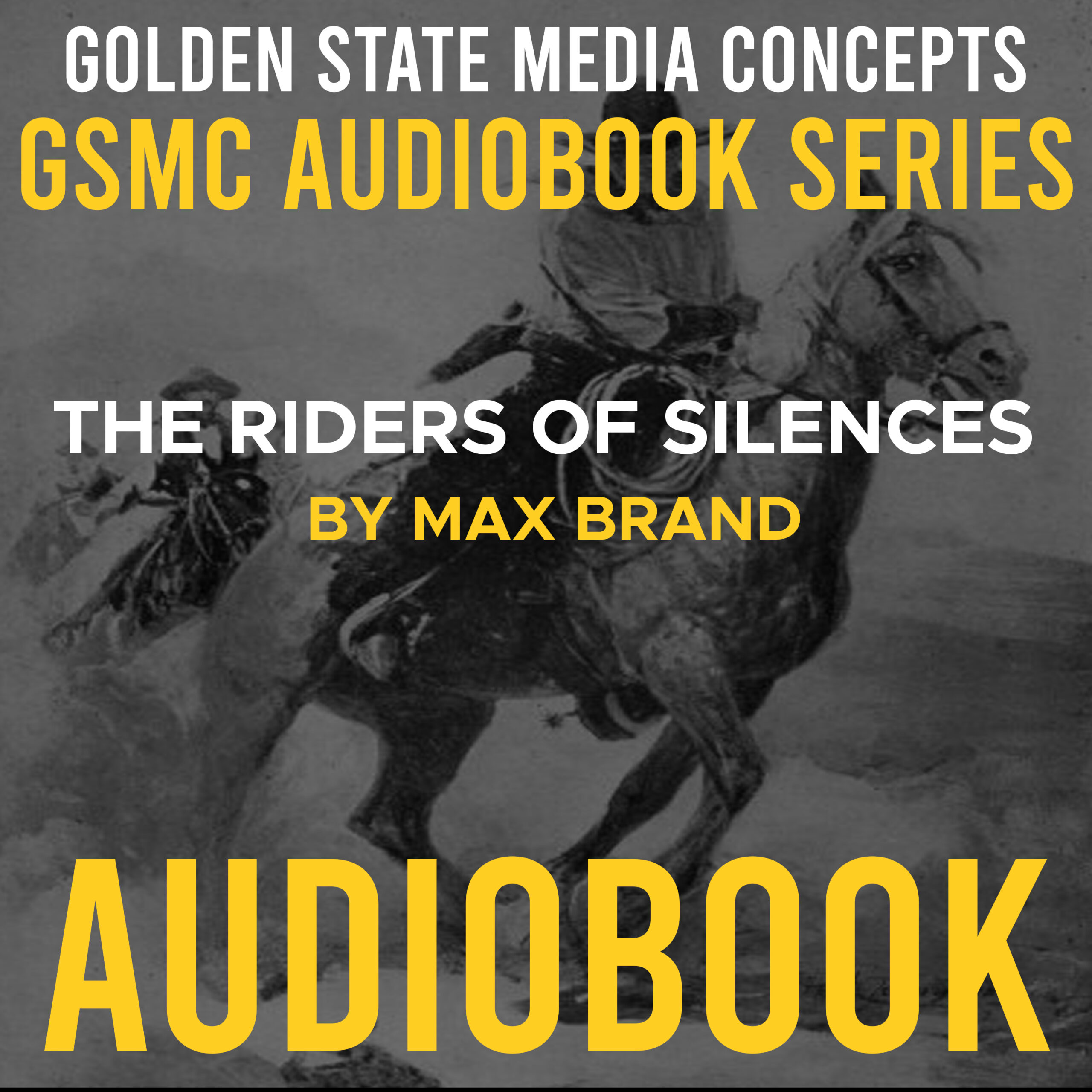 GSMC Audiobook Series: The Riders of Silences by Max Brand