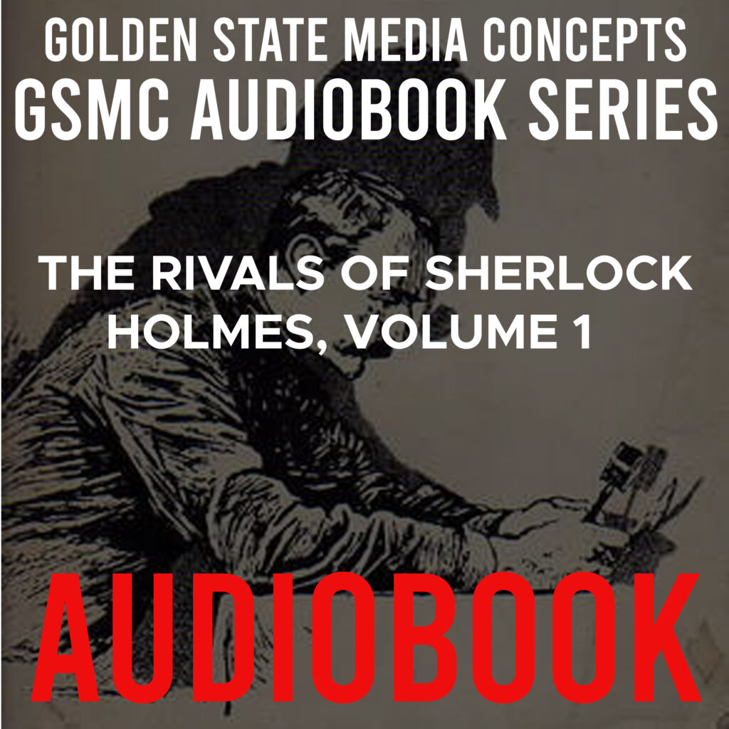 GSMC Audiobook Series: The Rivals of Sherlock Holmes Volume 1
