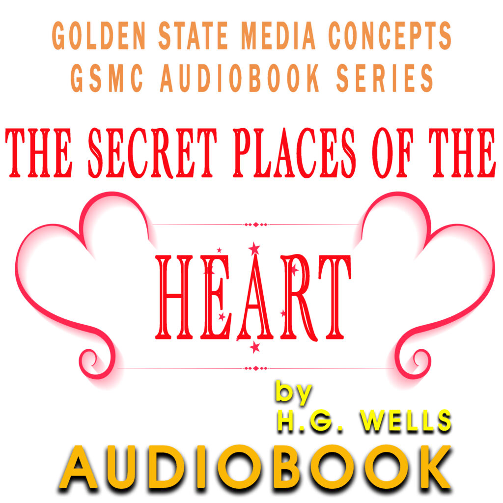 GSMC Audiobook Series: The Secret Places of the Heart by H.G. Wells