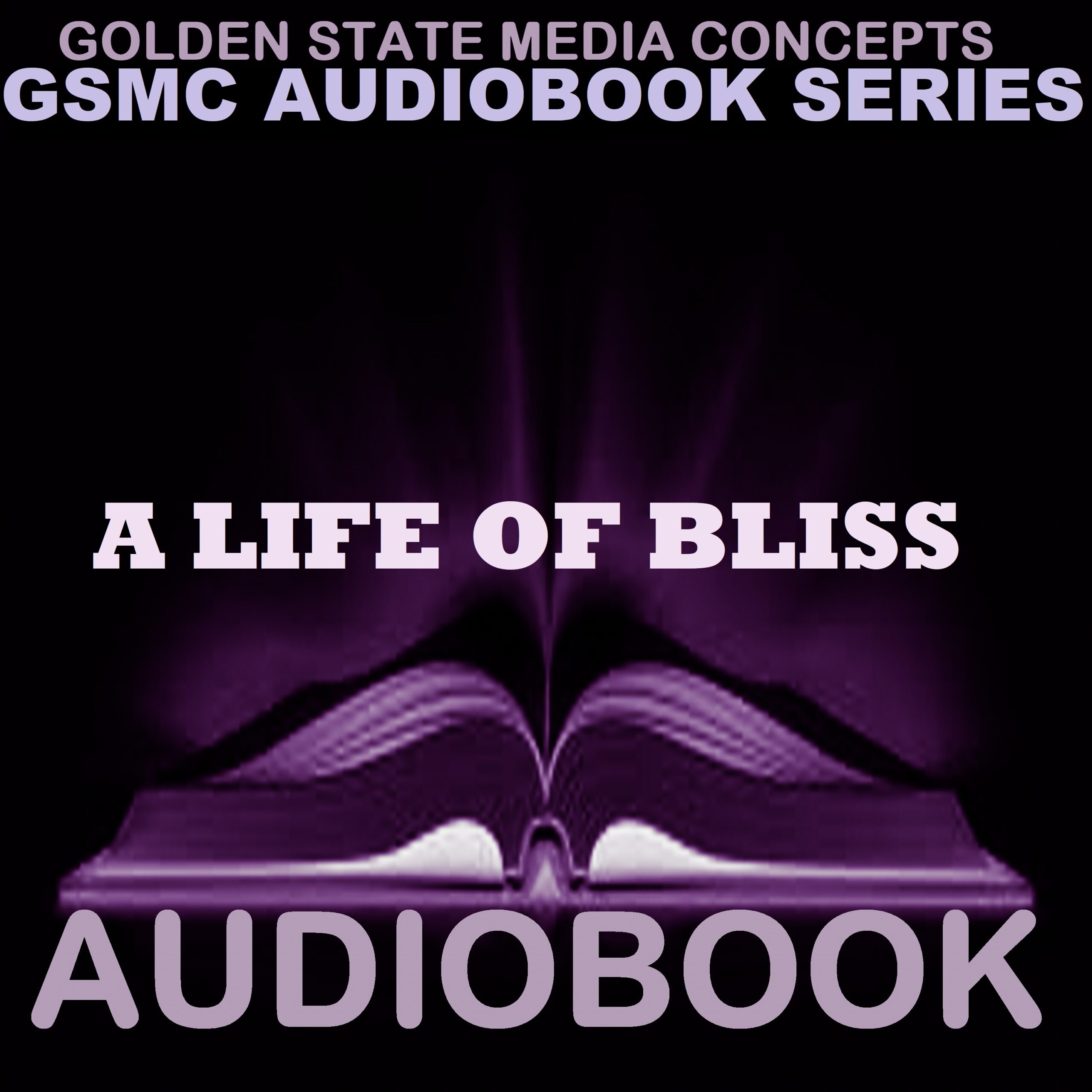 GSMC Audiobook Series: A Life of Bliss