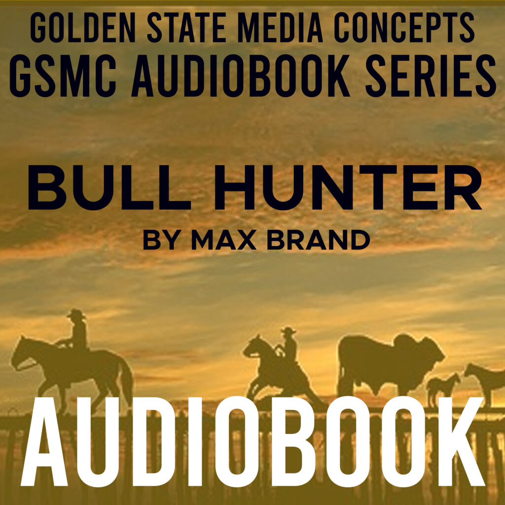 GSMC Audiobook Series: Bull Hunter by Max Brand