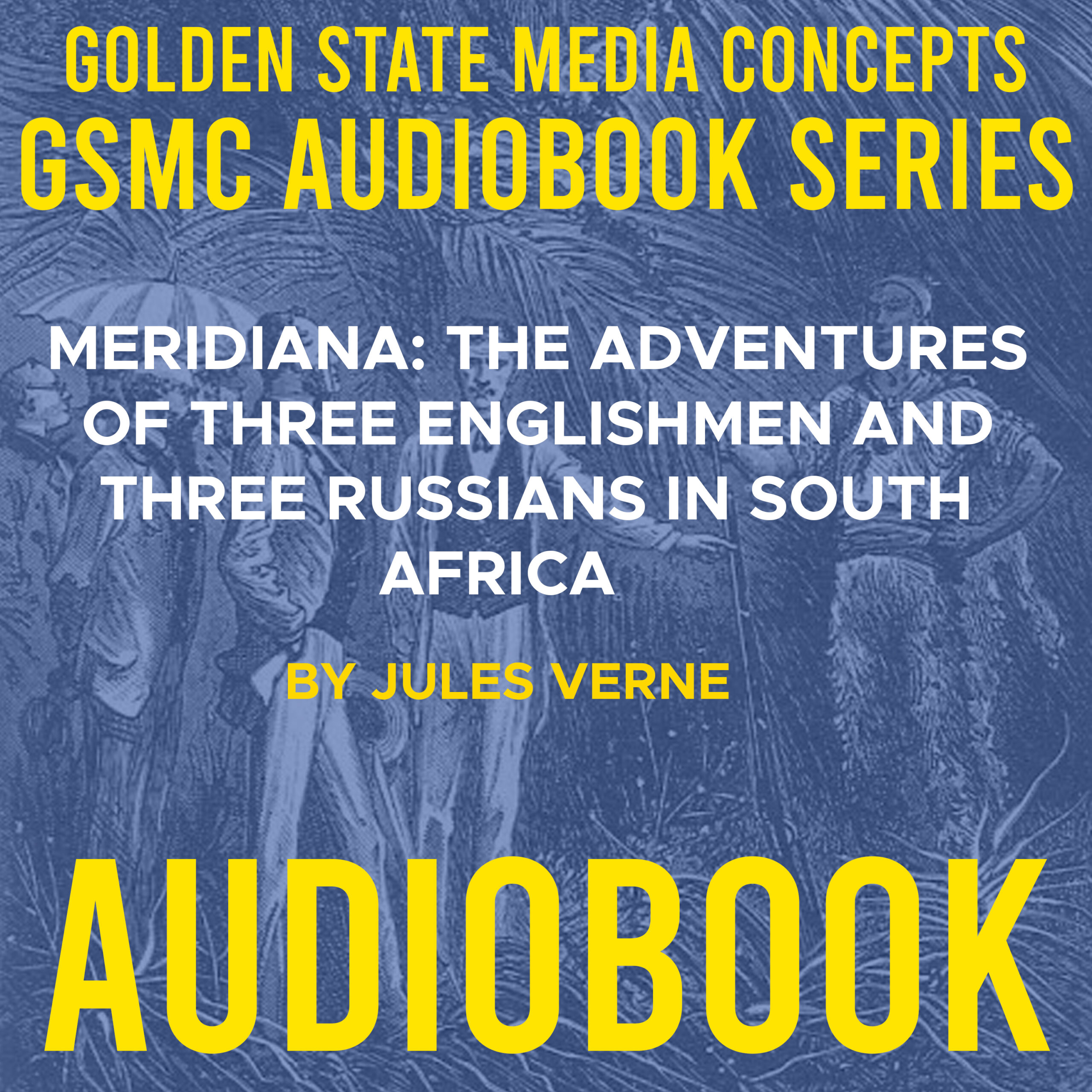 GSMC Audiobook Series: Meridiana: The Adventures of Three Englishmen and Three Russians in South Africa