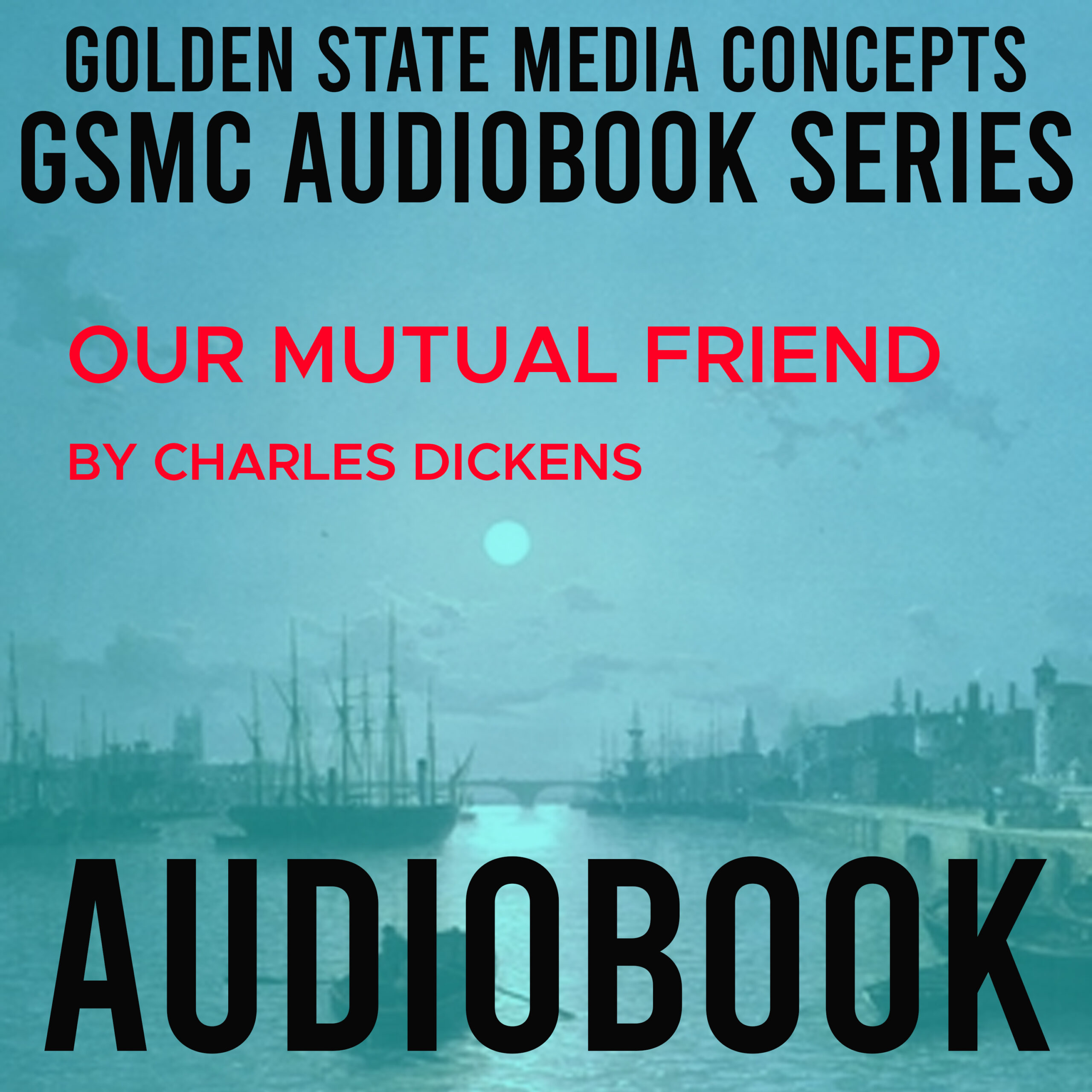 GSMC Audiobook Series: Our Mutual Friend by Charles Dickens