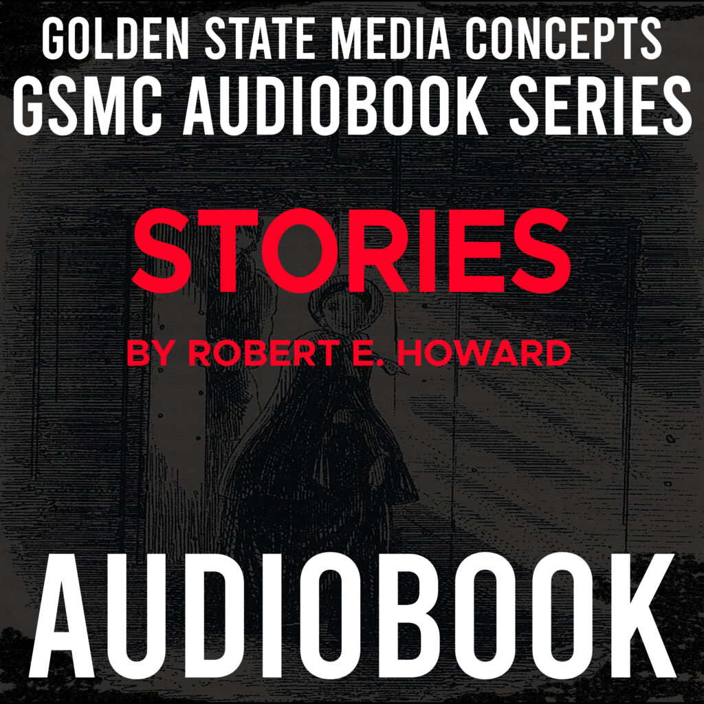 GSMC Audiobook Series: Stories by Robert E. Howard