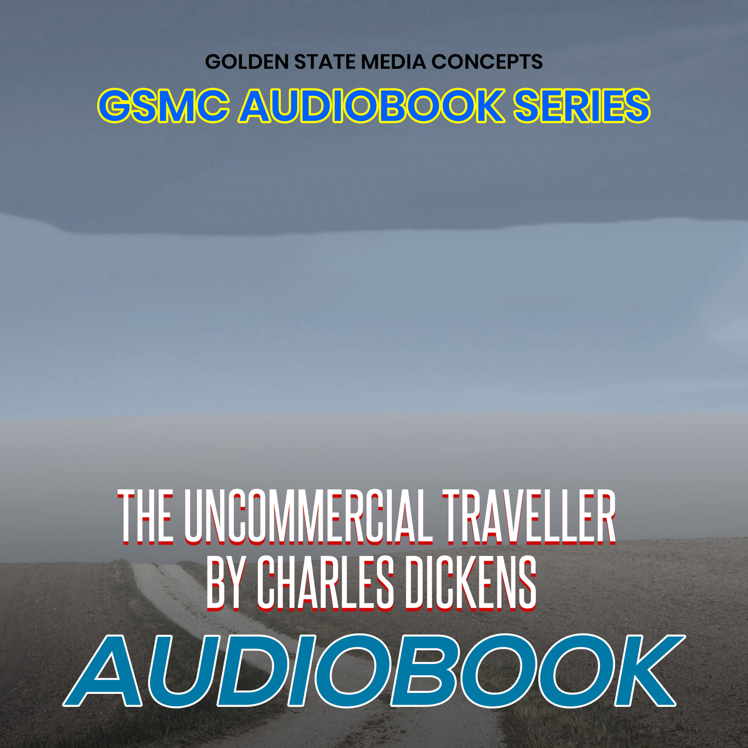 GSMC Audiobook Series: The Uncommercial Traveler by Charles Dickens