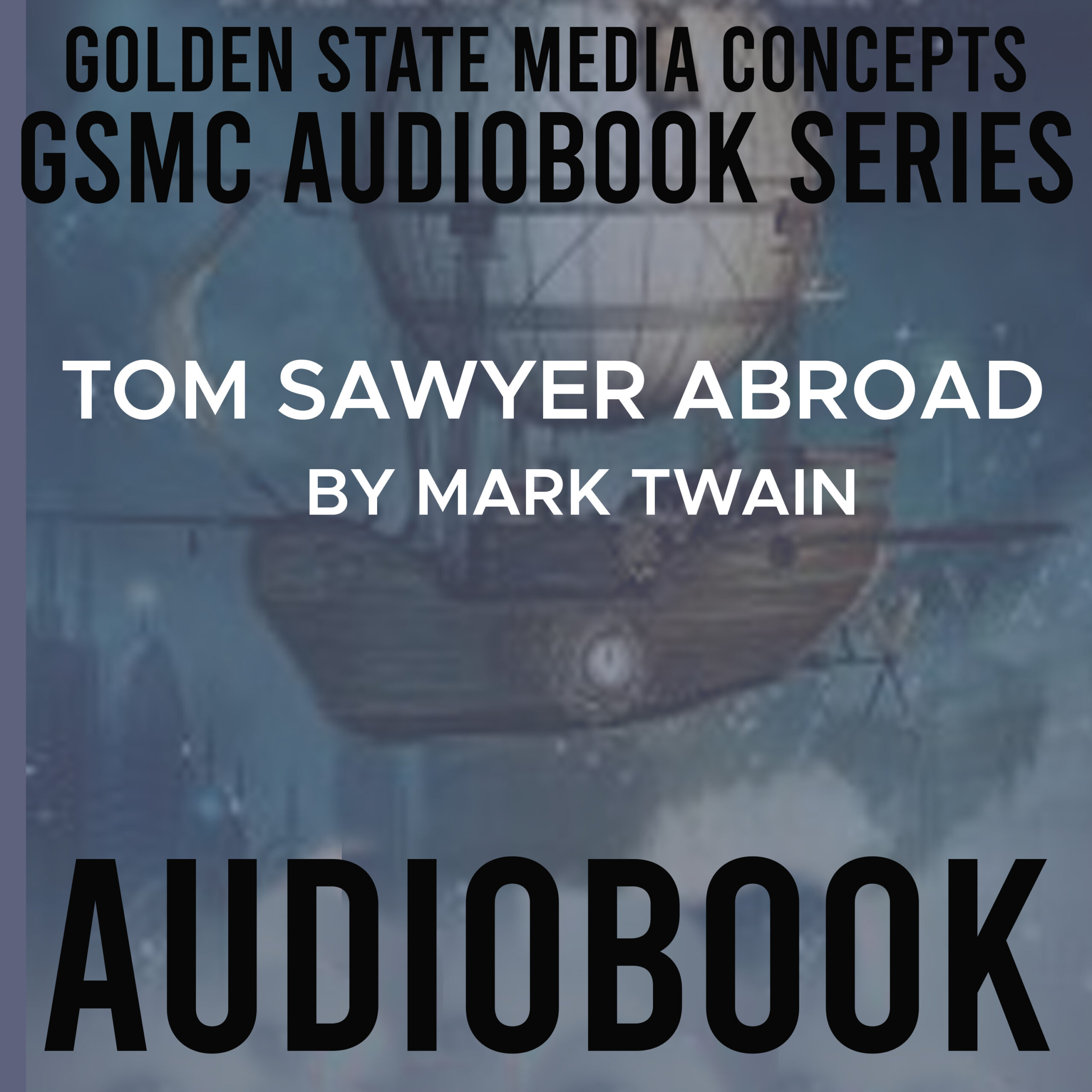 GSMC Audiobook Series: Tom Sawyer Abroad by Mark Twain