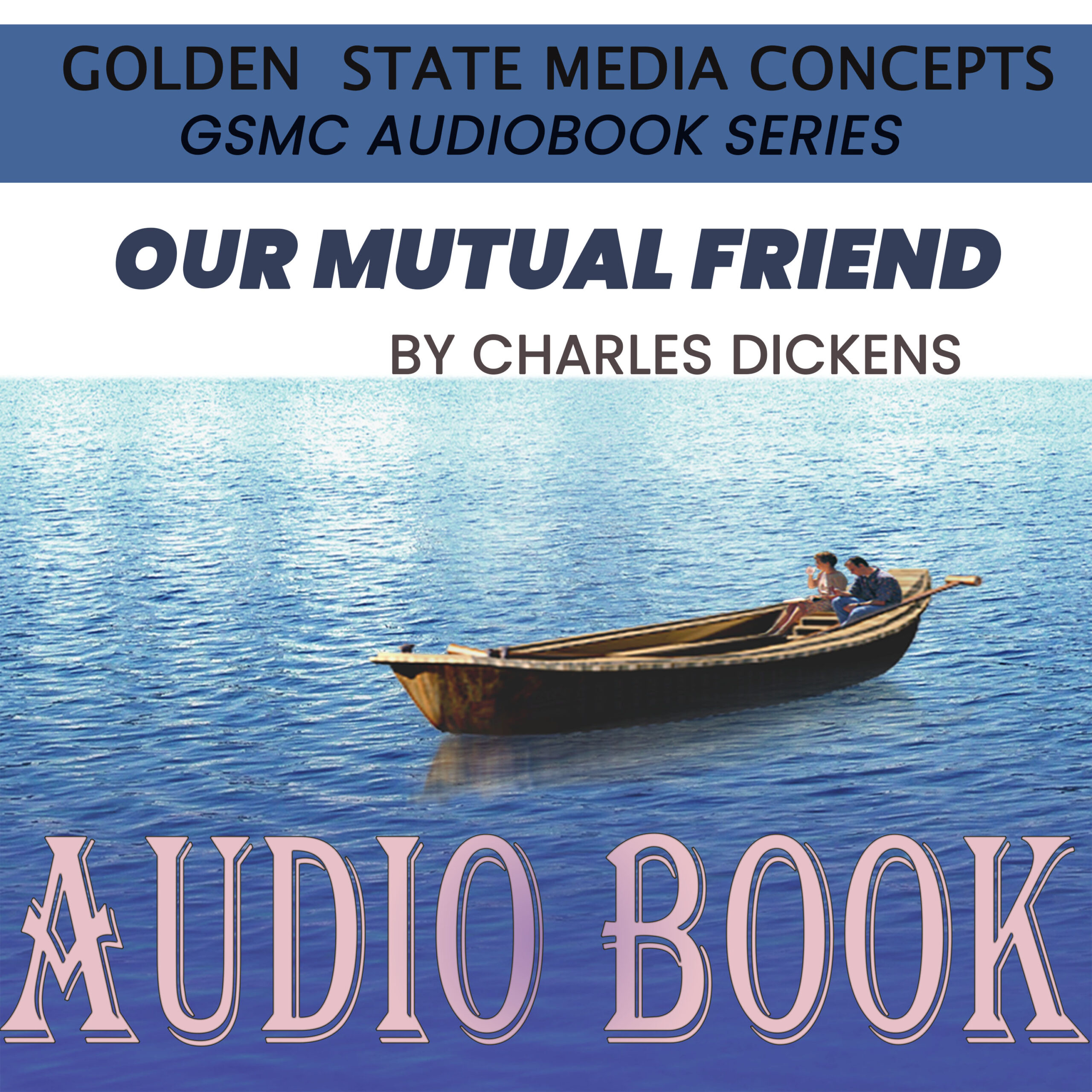 GSMC Audiobook Series: Our Mutual Friend by Charles Dickens
