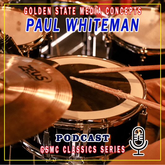 GSMC CLASSICS: PAUL WHITEMAN​