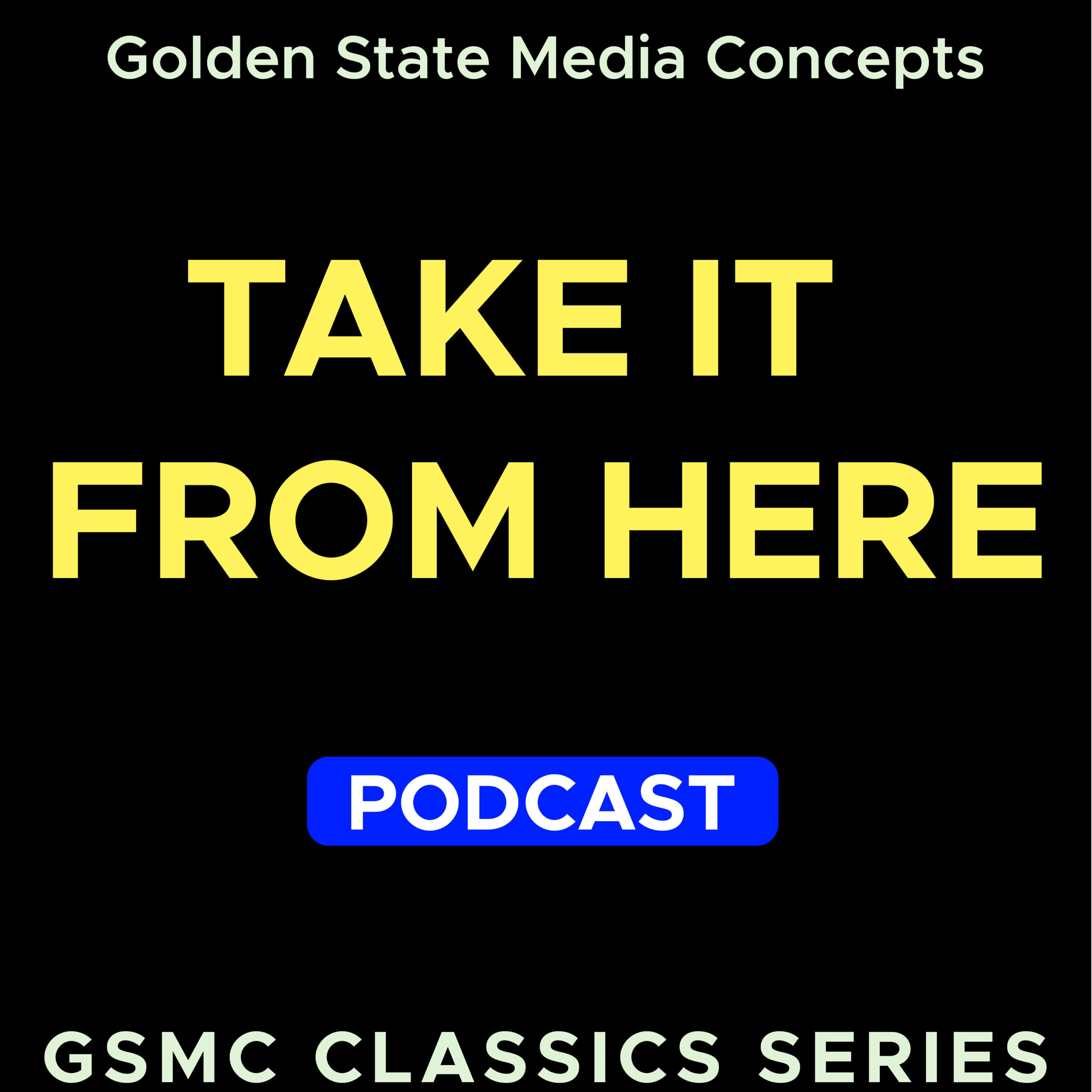 GSMC CLASSICS: TAKE IT FROM THERE