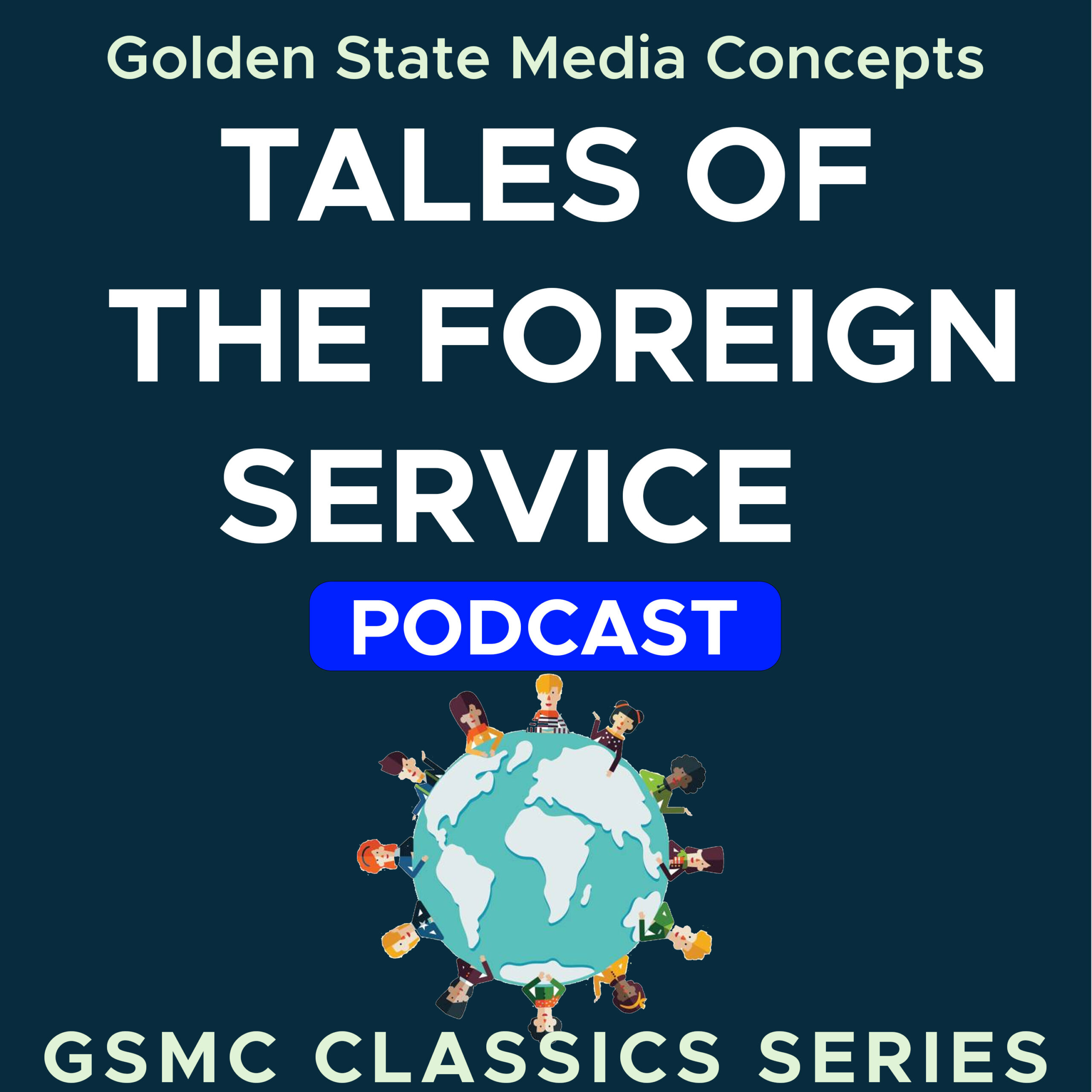 GSMC CLASSICS: TALES OF THE FOREIGN SERVICE​