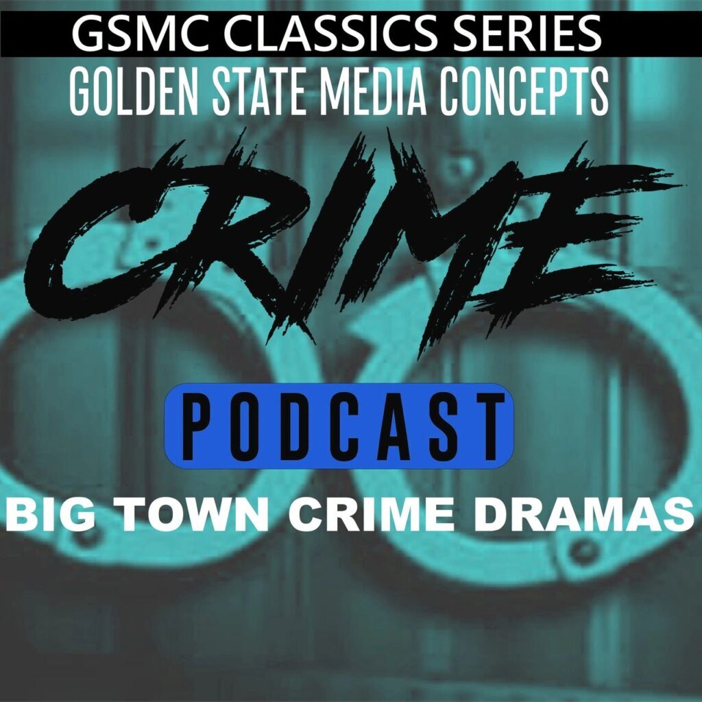 GSMC CLASSICS - BIG TOWN CRIME DRAMAS
